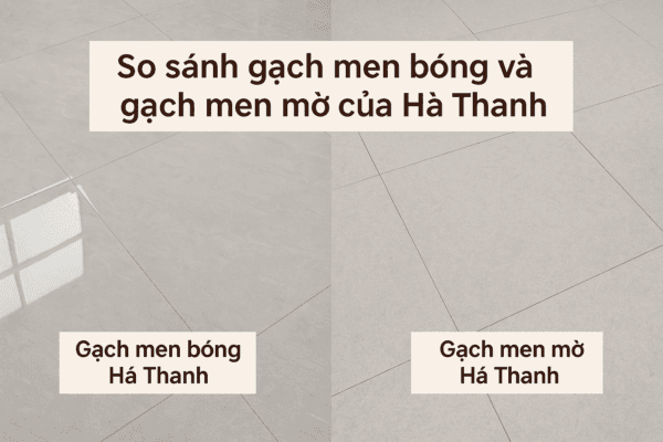 So sánh gạch men bóng và gạch men mờ