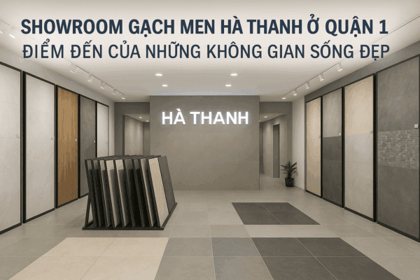 Showroom Gạch Men Ở Quận 1