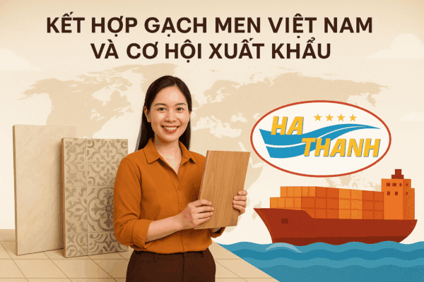 Gạch Men Việt Nam Và Cơ Hội Xuất Khẩu