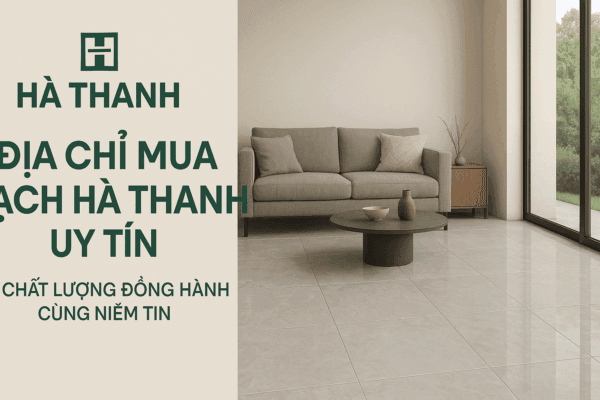 Địa chỉ mua gạch Hà Thanh uy tín