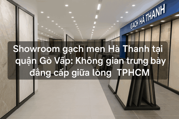 Showroom gạch men ở quận Gò Vấp