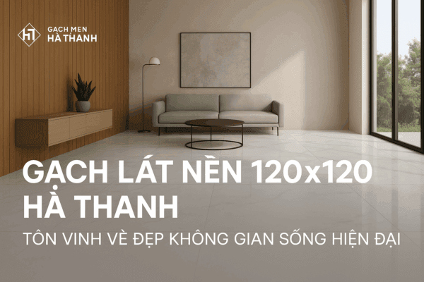 gạch 120x120 cm