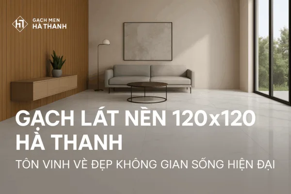 gạch 120x120 cm