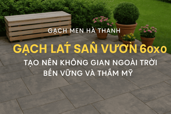 Gạch lát sân vườn 60x60