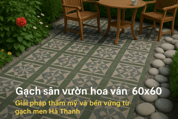 Gạch sân vườn hoa văn 60x60
