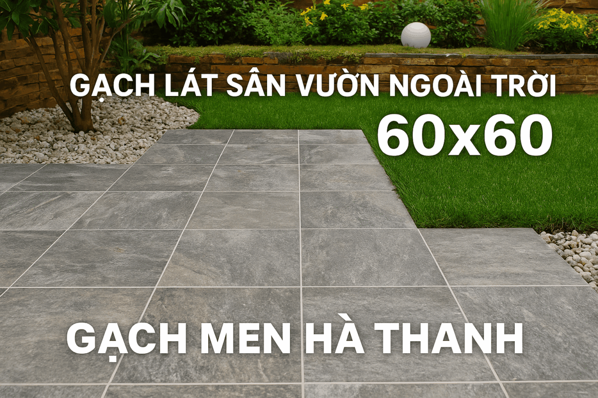 Gạch lát sân vườn ngoài trời 60x60 