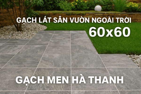 Gạch lát sân vườn ngoài trời 60x60