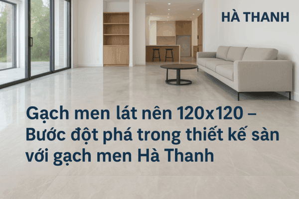 Gạch men lát nền 120x120