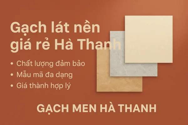 Gạch lát nền giá rẻ Hà Thanh