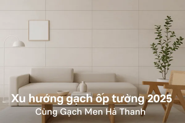 Xu hướng gạch ốp tường 2025