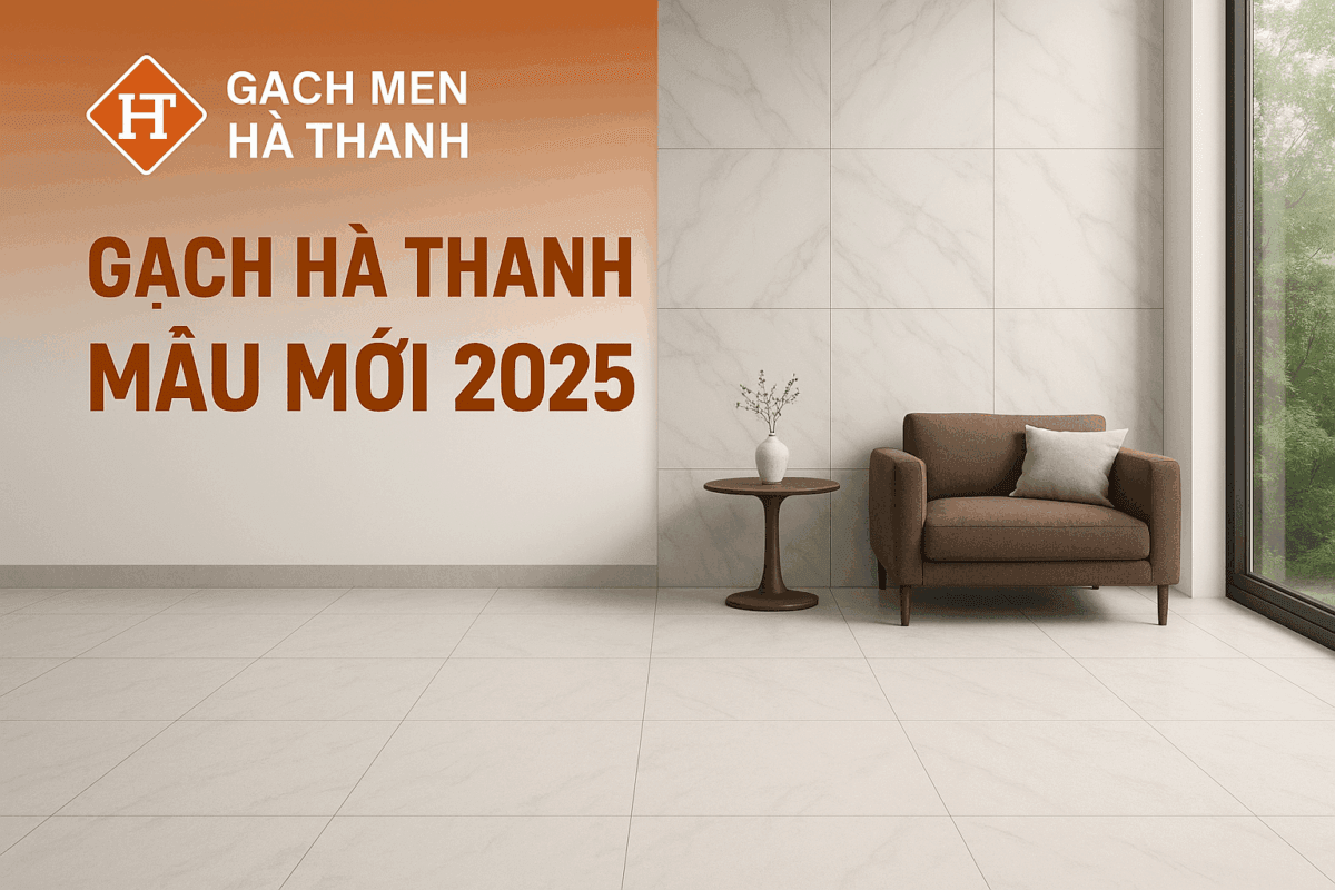 Gạch Hà Thanh mẫu mới 2025